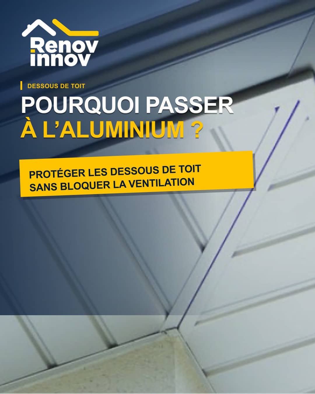 Visuel éditorial Rénov Innov pour l’article « Pourquoi choisir un habillage aluminium pour les dessous de toit ? »
